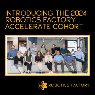 66831f18a9ecf60a140a1f5f_Robotics Factory 2024 Accelerate Cohort